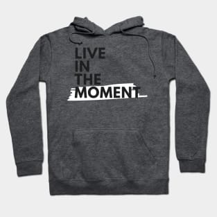 Live In The Moment Hoodie